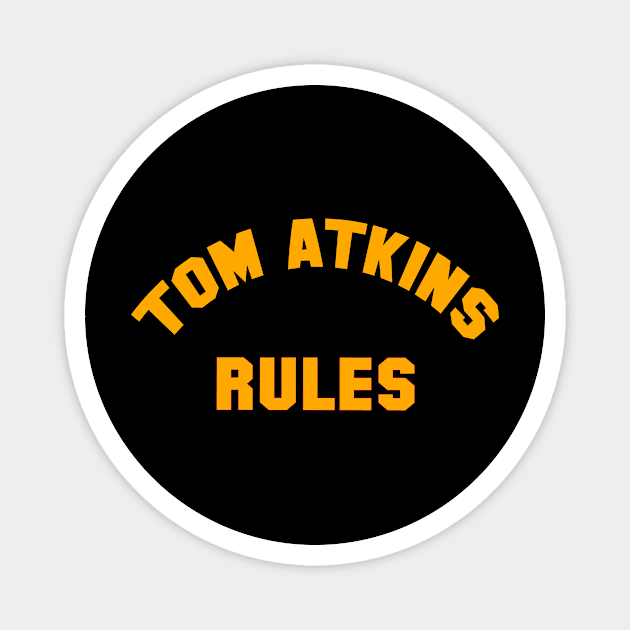 TOM ATKINS RULES Magnet by smallbrushes